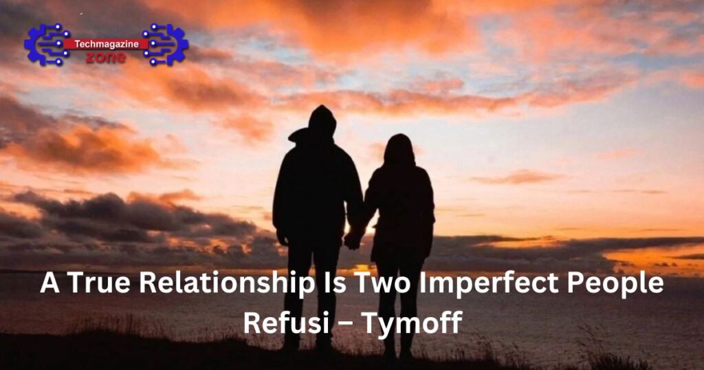 Relationships are the cornerstone of human life, offering support, love, and companionship. Yet, no relationship is perfect. Every bond between two individuals is unique, often full of ups and downs. The phrase "a true relationship is two imperfect people refusing to give up" attributed to A True Relationship Is Two Imperfect People Refusi – Tymoff captures the essence of lasting partnerships. It highlights that relationships are not about perfection, but about resilience, commitment, and mutual understanding. This article will explore the significance of this quote, what makes relationships work, and how imperfection strengthens love and connection.