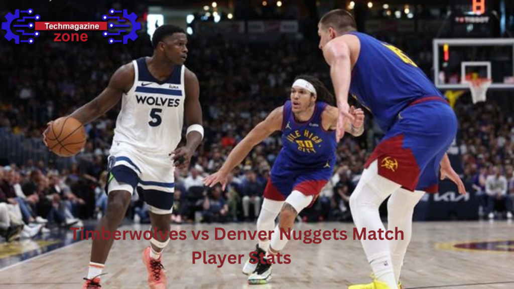 Timberwolves vs Denver Nuggets Match Player Stats