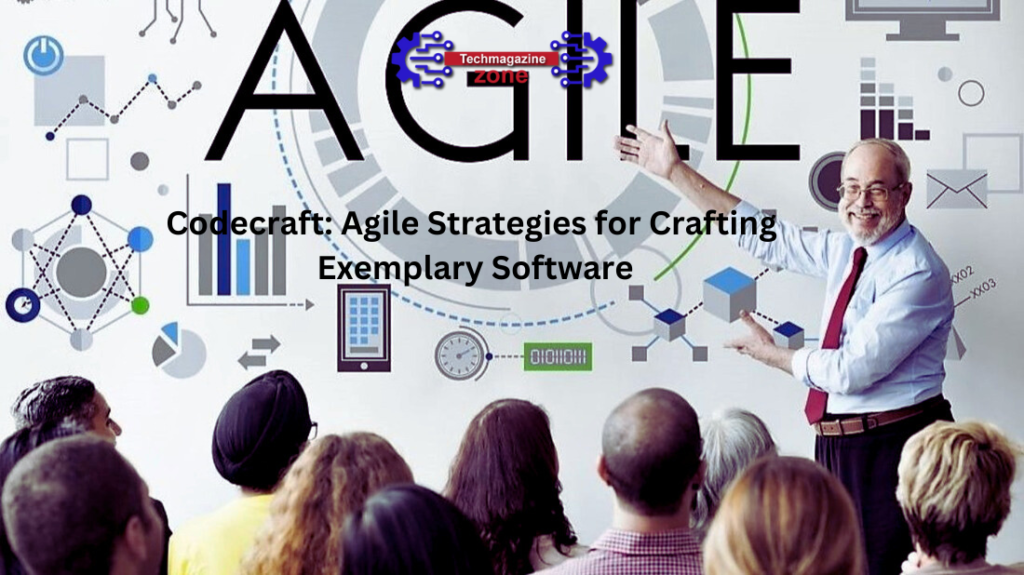 Codecraft: Agile Strategies for Crafting Exemplary Software