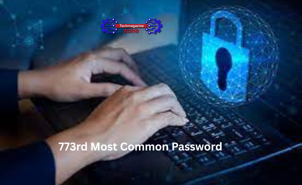Understanding the 773rd Most Common Password: What It Reveals About Cybersecurity Habits 773rd Most Common Password