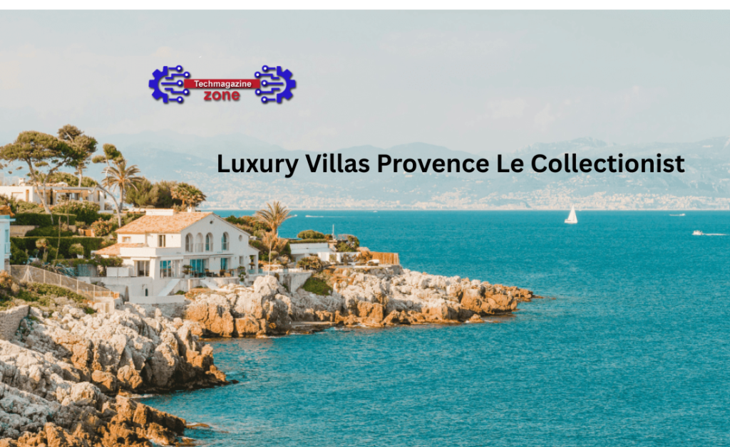 Luxury Villas Provence Le Collectionist