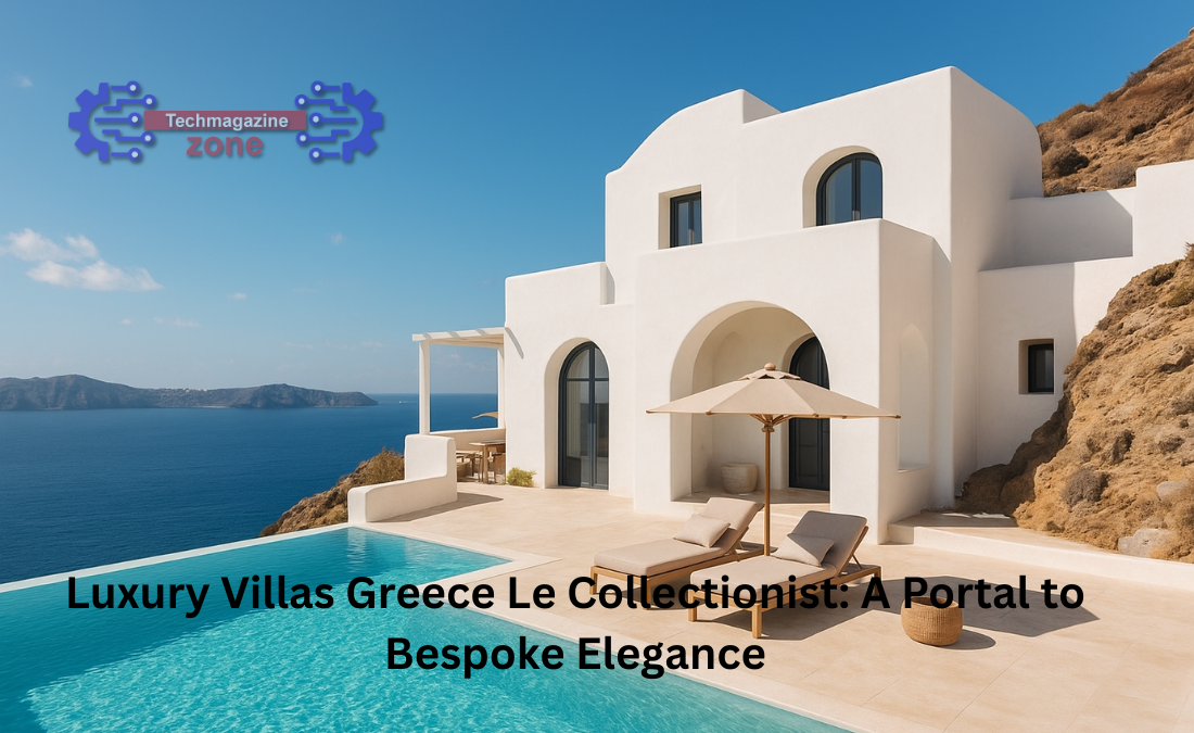 Luxury Villas Greece Le Collectionist