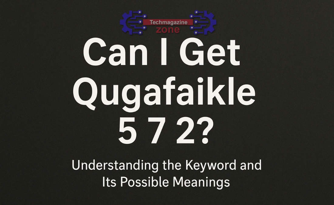 Can I Get Qugafaikle 5 7 2